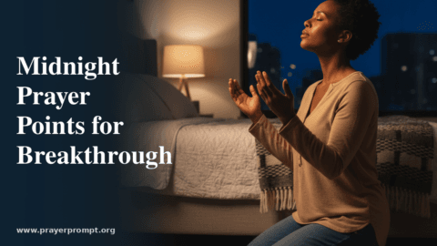 15 Powerful Midnight Prayer Points for Spiritual Breakthrough