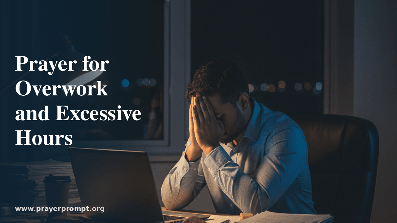 Prayer for Overwork and Excessive Hours 1 Prayer for Overwork and Excessive Hours