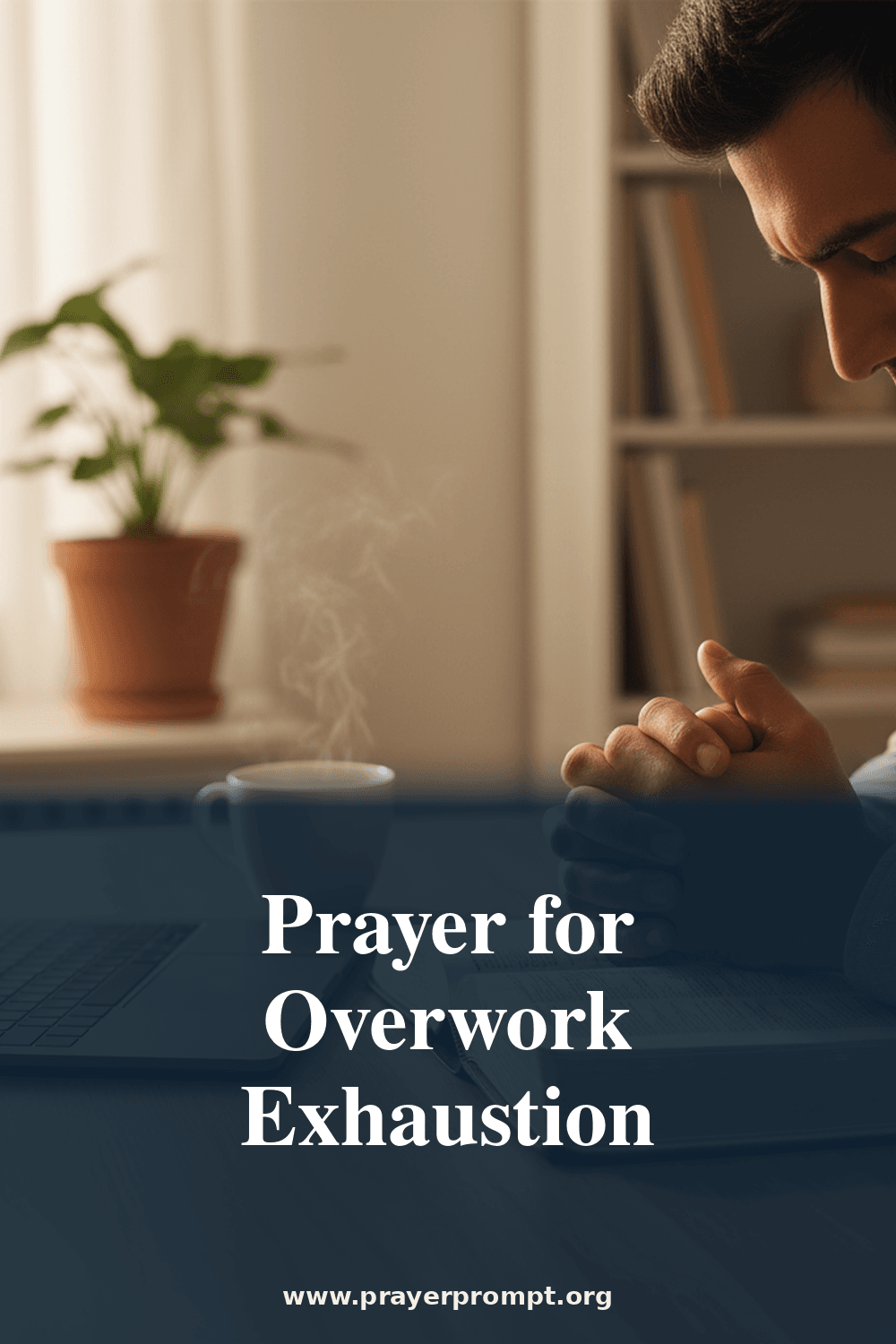 Prayer for Overwork and Excessive Hours 2 Prayer for Overwork Exhaustion