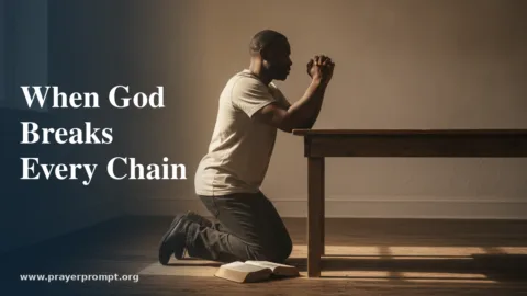 Prayer for Redemption and Transformation Through Faith: When God Breaks Every Chain