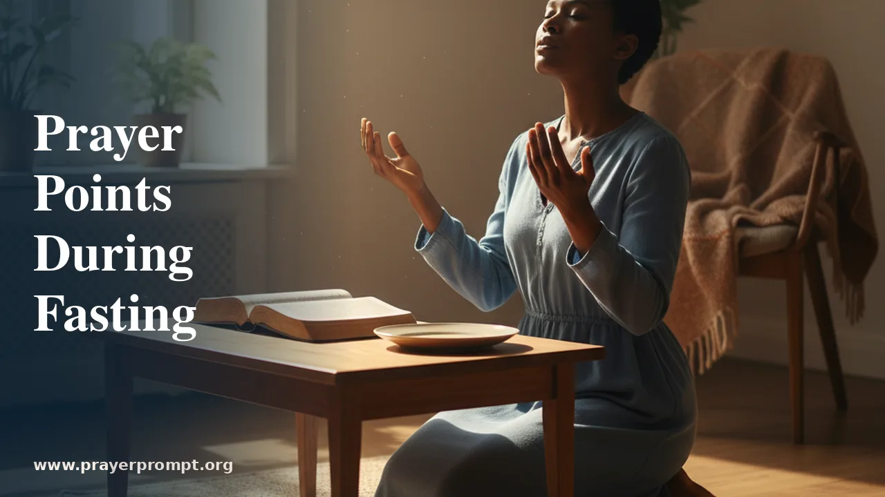 Prayer Points During Fasting (with Scriptures)
