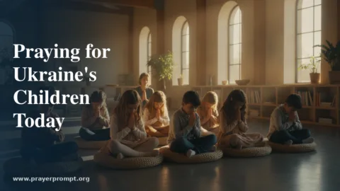 15 Prayers for Children in War-Torn Ukraine: Hope, Healing, and Safety