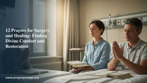 12 Prayers for Surgery and Healing: Finding Divine Comfort and Restoration