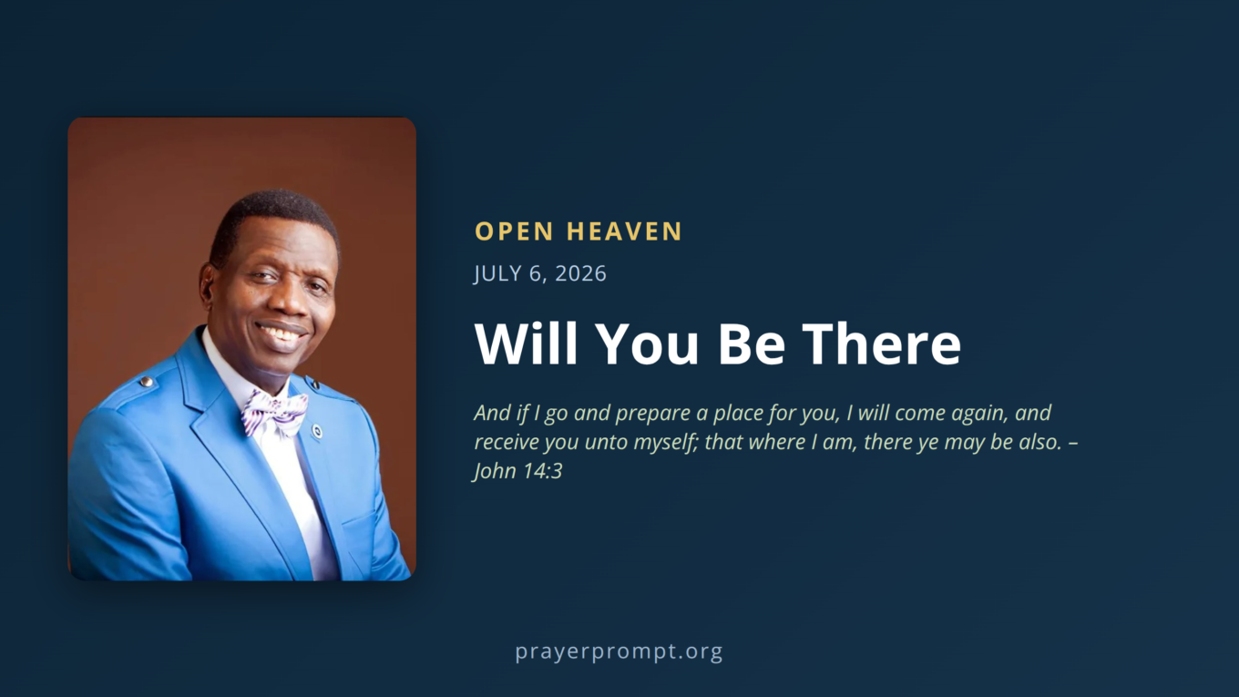 Open Heaven for July 6, 2026: Will You Be There