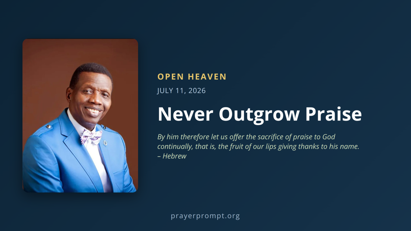Open Heaven for July 11, 2026: Never Outgrow Praise