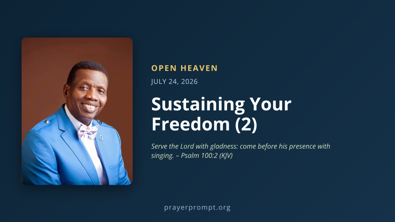 Open Heaven for July 24, 2026: Sustaining Your Freedom