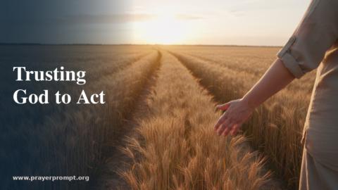 Daily Prayer for July 5, 2026: Trusting God to Act