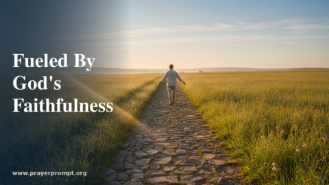 Daily Prayer for July 28, 2026: Fueled by God’s Faithfulness