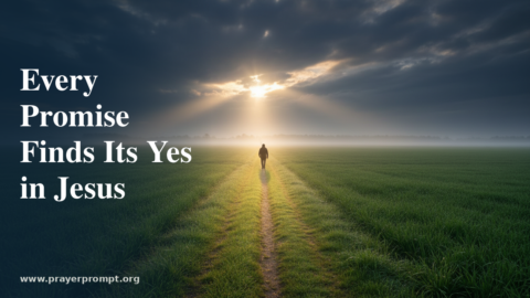 Daily Prayer for July 30, 2026: Every Promise Finds Its Yes in Jesus
