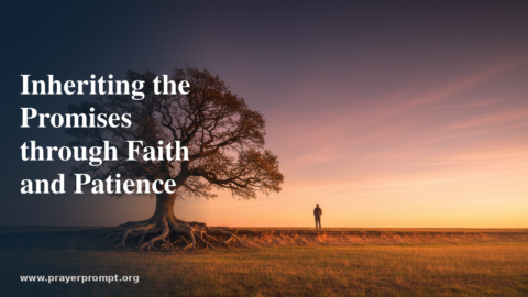 Night Prayer for July 4, 2026: Inheriting the Promises Through Faith and Patience