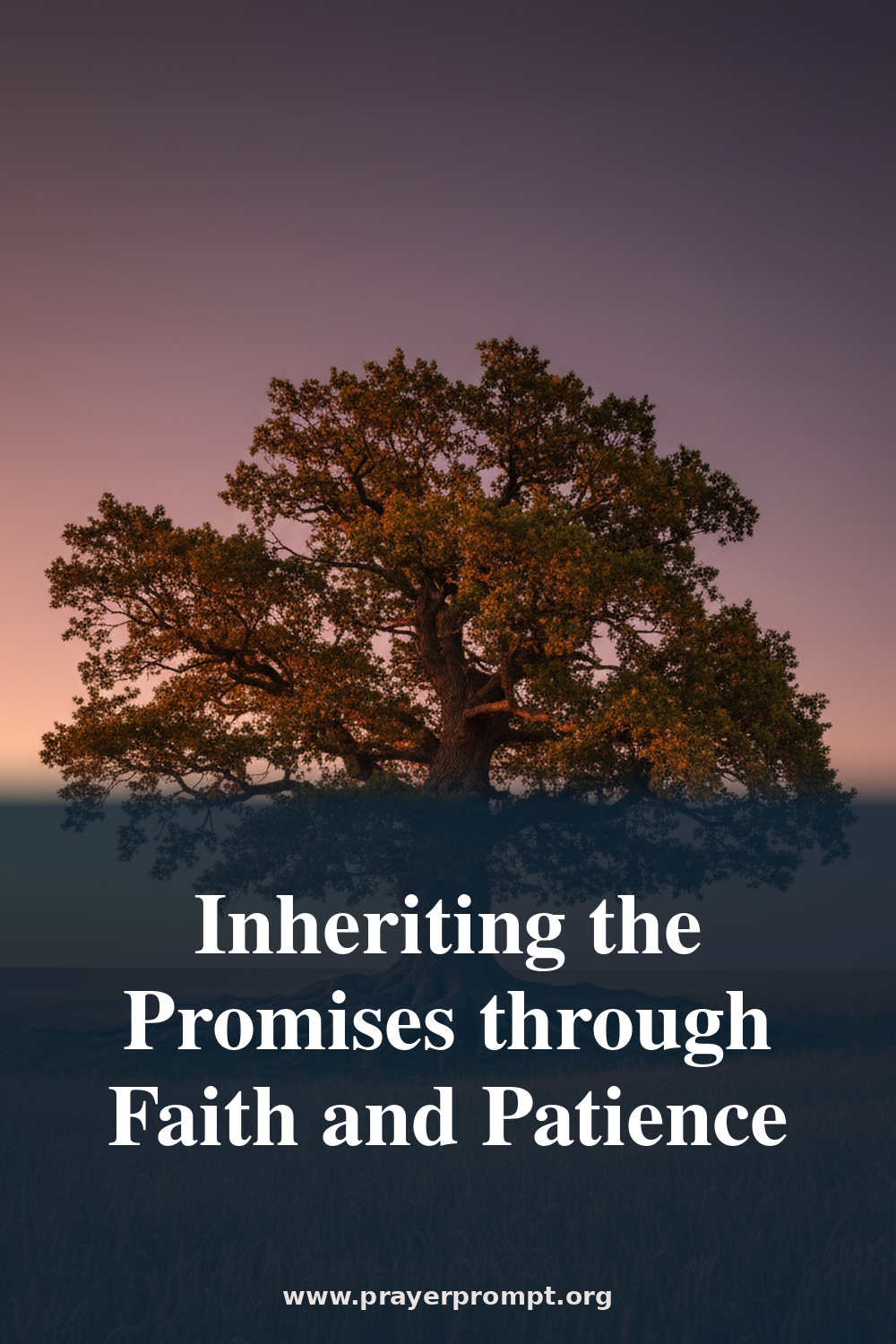 Night Prayer for July 4, 2026: Inheriting the Promises Through Faith and Patience 3 Night Prayer for July 4, 2026: Inheriting the Promises Through Faith and Patience