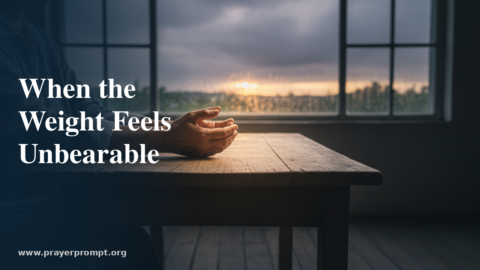 15 Prayers for Strength in Difficult Times: Faith When Life Feels Overwhelming