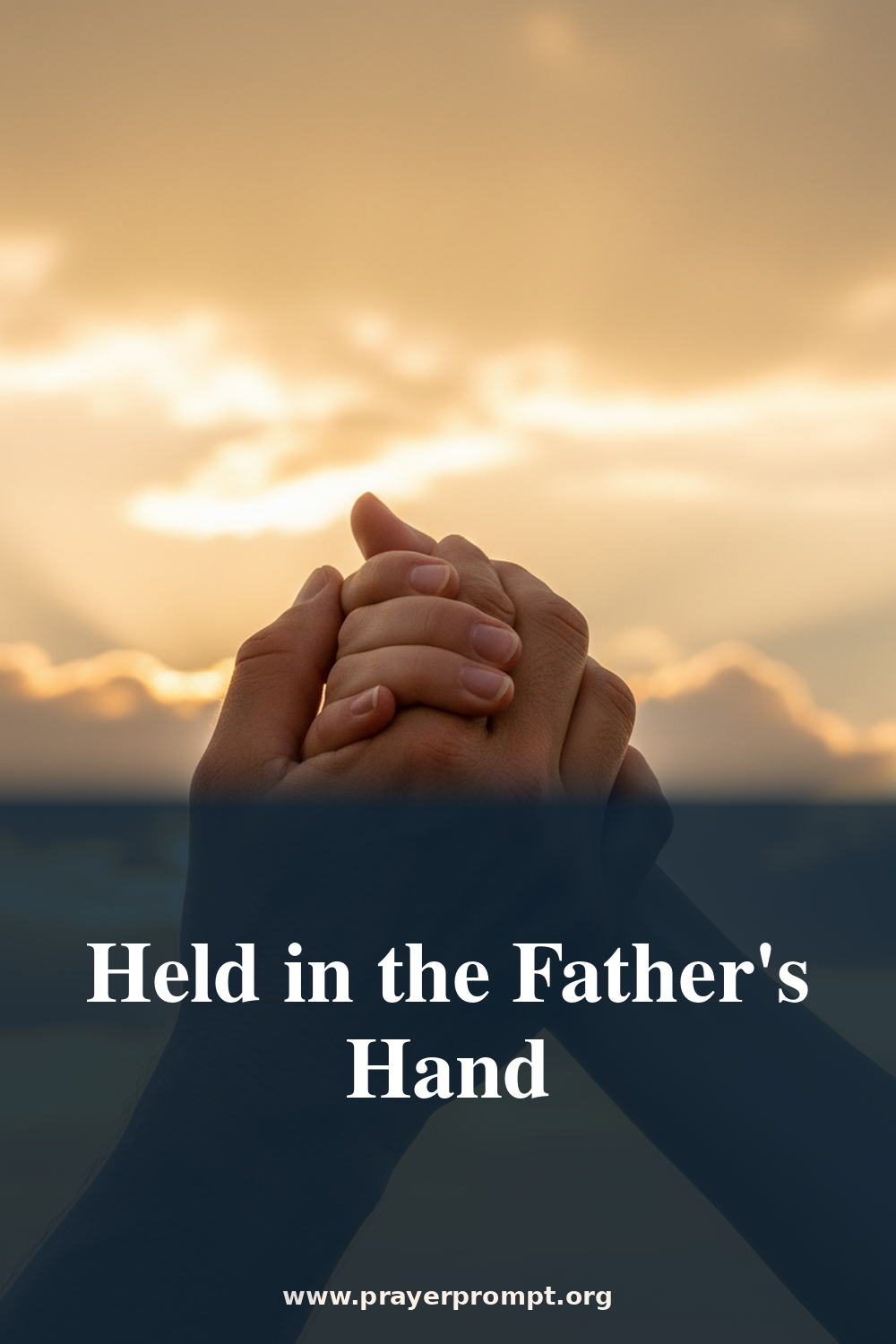 Daily Prayer for August 11, 2026: Held in the Father's Hand