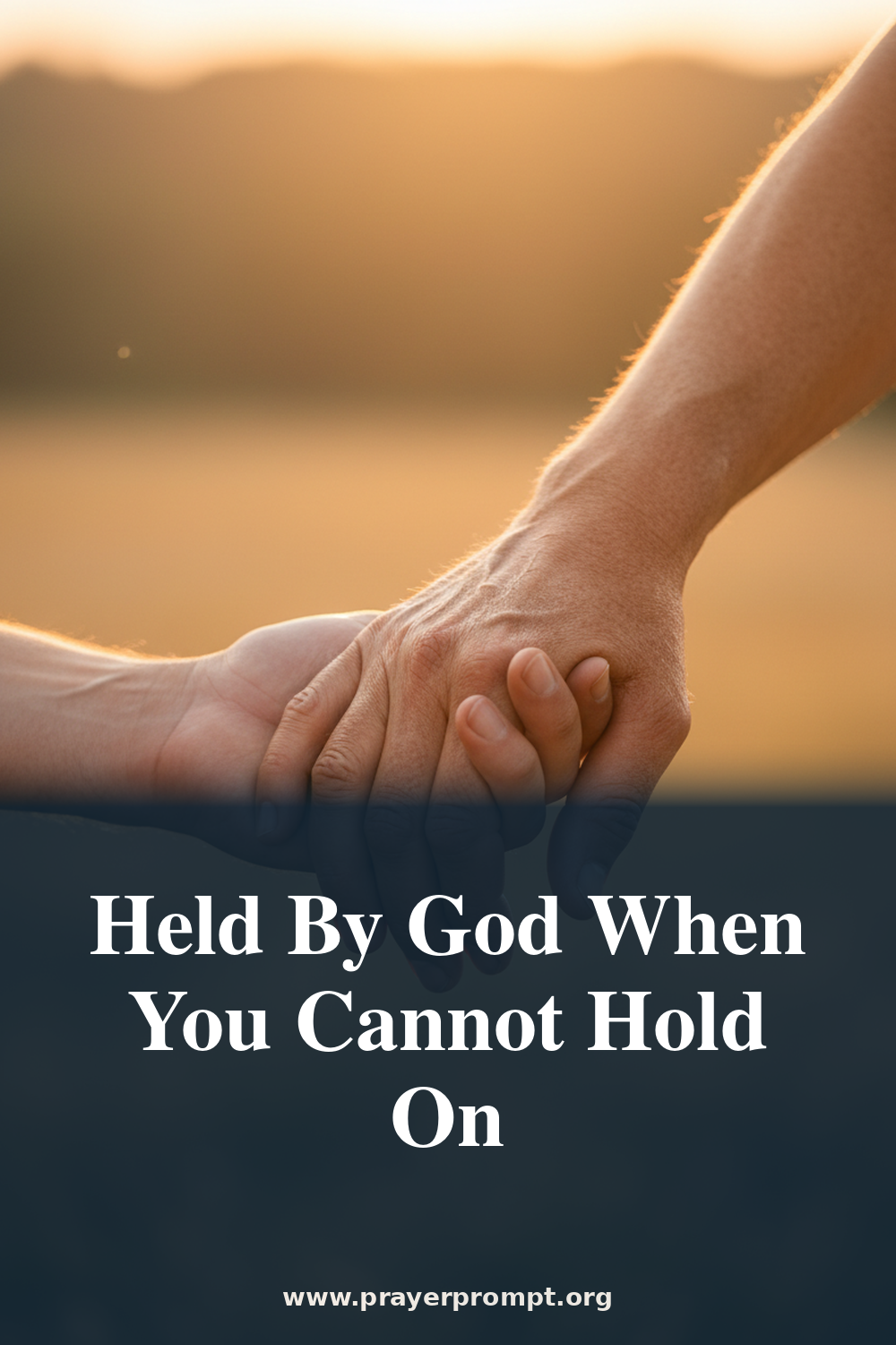 Daily Prayer for August 16, 2026: Held by God When You Cannot Hold On
