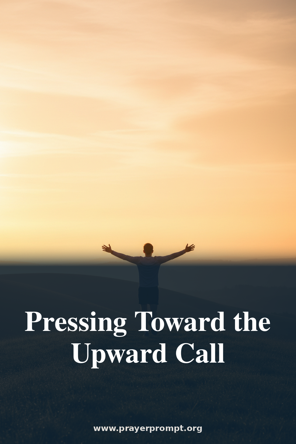 Daily Prayer for August 17, 2026: Pressing Toward the Upward Call