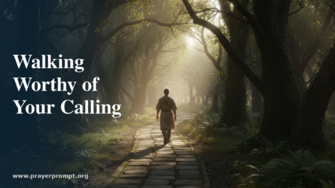 Daily Prayer for August 21, 2026: Walking Worthy of Your Calling
