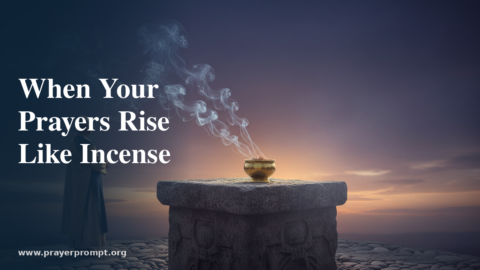 Night Prayer for August 9, 2026: When Your Prayers Rise Like Incense