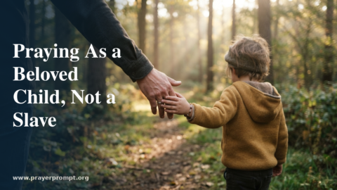 Daily Prayer for August 25, 2026: Praying as a Beloved Child, Not a Slave