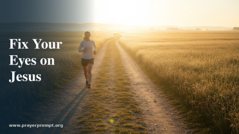 Daily Prayer for August 14, 2026: Fix Your Eyes on Jesus