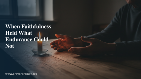 Night Prayer for August 12, 2026: When Faithfulness Held What Endurance Could Not