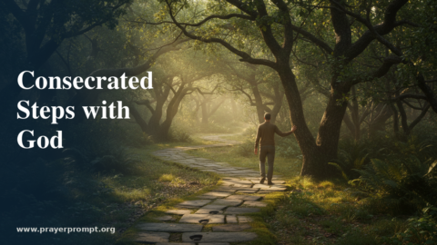 Daily Prayer for August 12, 2026: Consecrated Steps with God