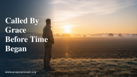 Daily Prayer for August 20, 2026: Called by Grace Before Time Began