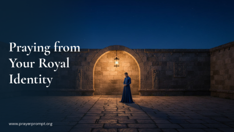 Night Prayer for August 28, 2026: Praying From Your Royal Identity