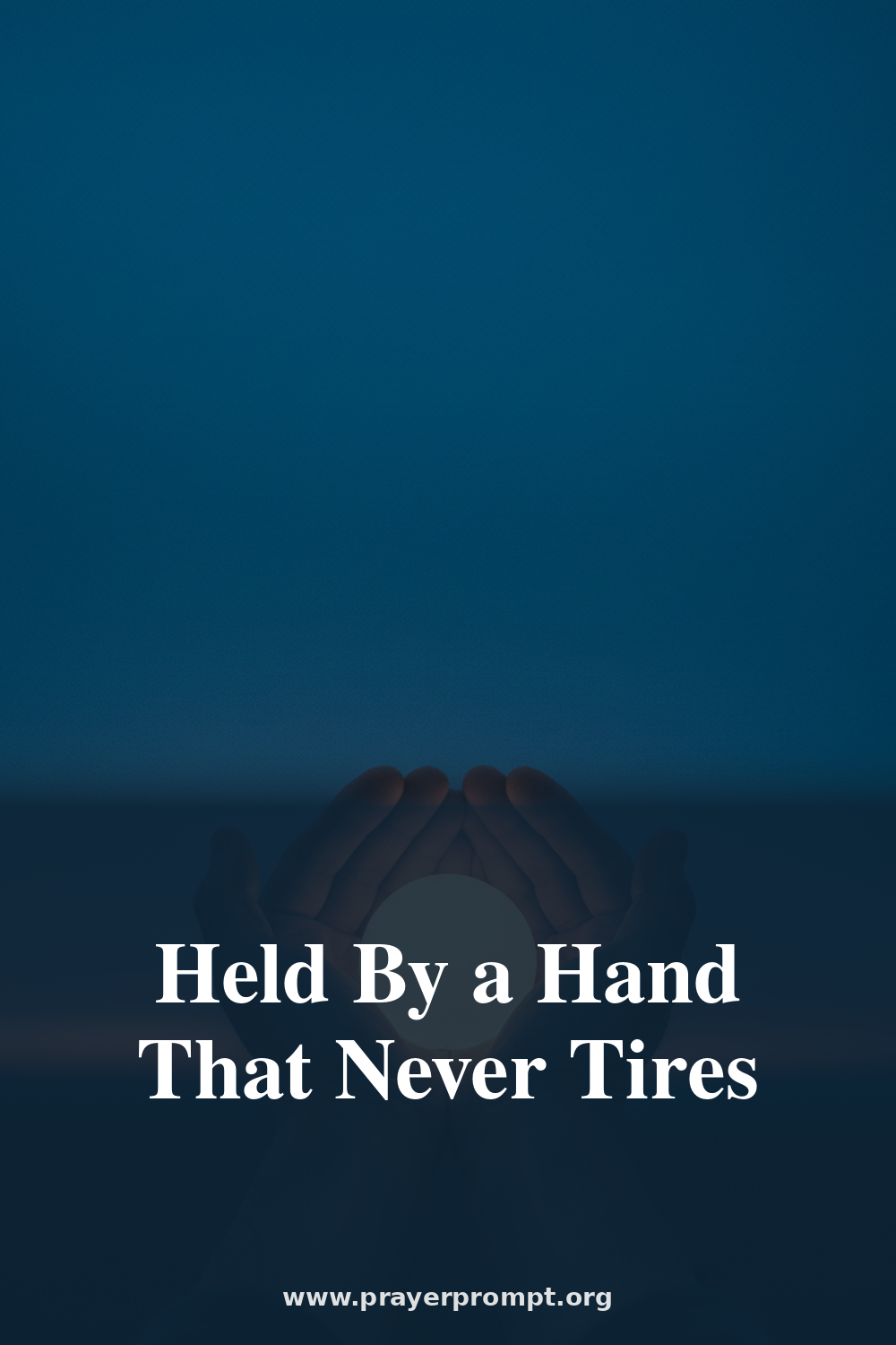 Night Prayer for August 14, 2026: Held by a Hand That Never Tires