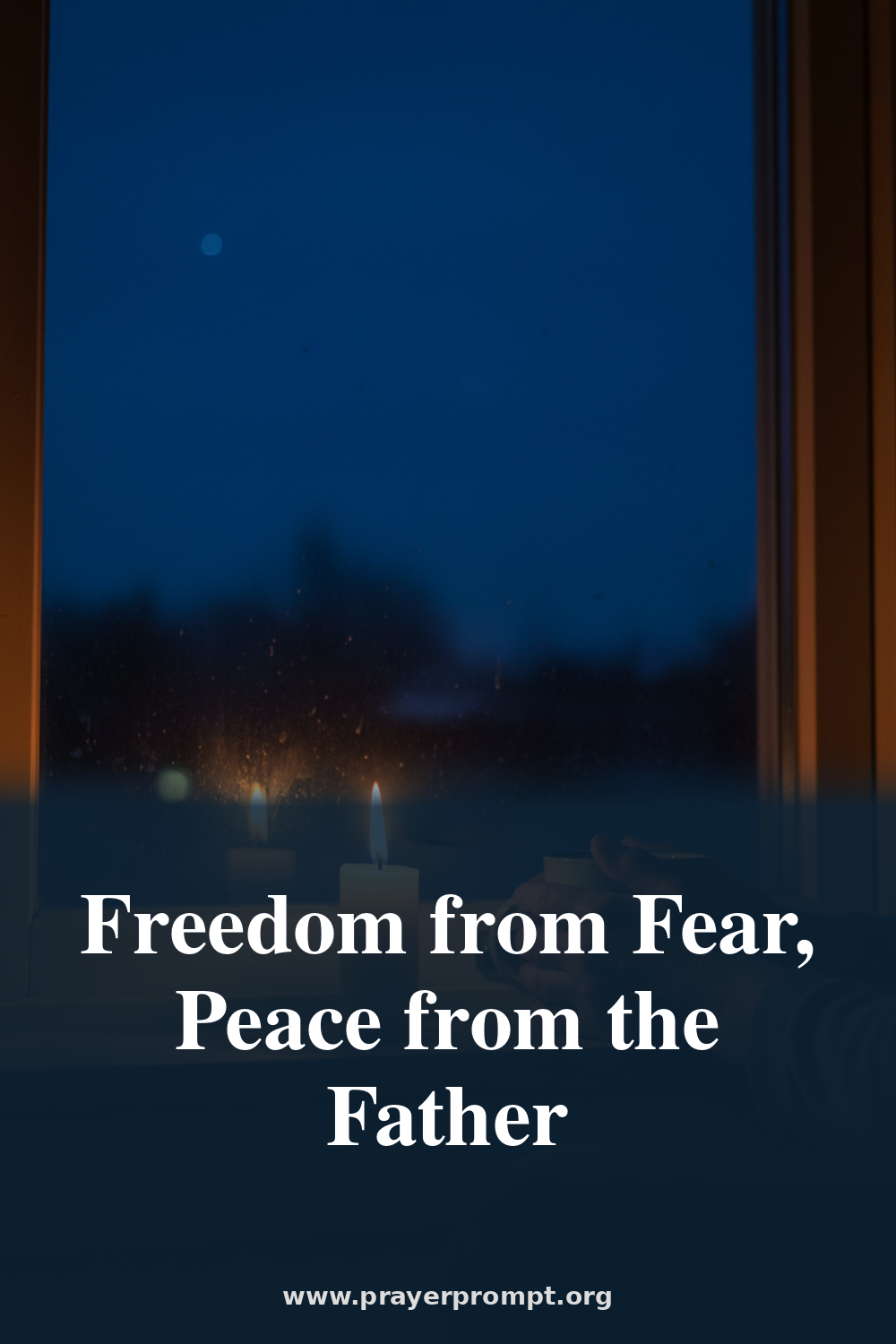 Night Prayer for August 6, 2026: Freedom from Fear, Peace from the Father