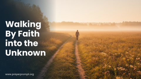 Daily Prayer for September 25, 2026: Walking by Faith Into the Unknown