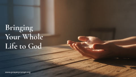 Daily Prayer for September 1, 2026: Bringing Your Whole Life to God