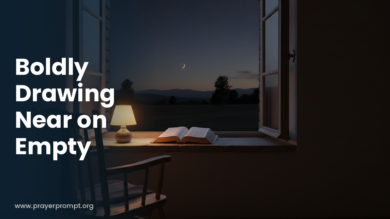 Night Prayer for September 30, 2026: Boldly Drawing Near on Empty