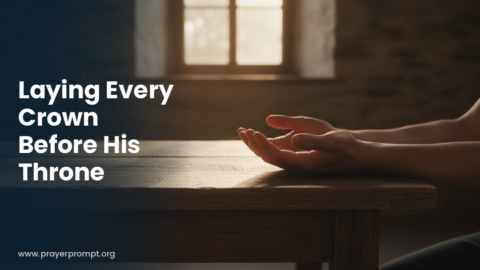 Daily Prayer for September 6, 2026: Laying Every Crown Before His Throne