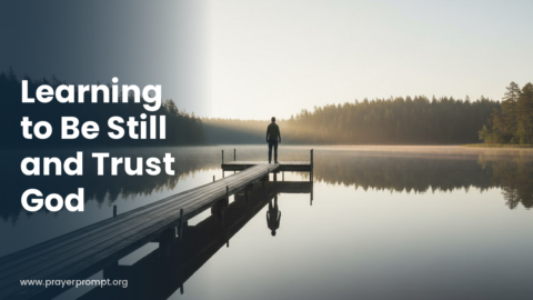 Daily Prayer for September 7, 2026: Learning to Be Still and Trust God