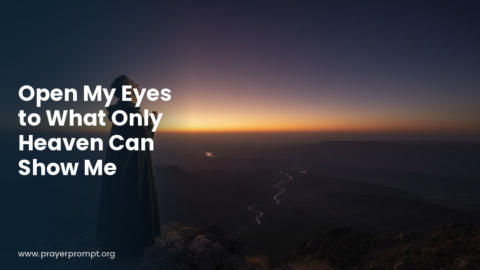 Night Prayer for September 19, 2026: Open My Eyes to What Only Heaven Can Show Me