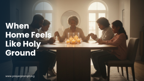 15 Prayers for Family Togetherness: Unity, Presence, and Connection