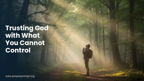 Daily Prayer for October 20, 2026: Trusting God With What You Cannot Control