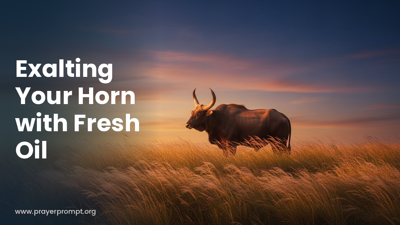 Daily Prayer for October 26, 2026: Exalting Your Horn with Fresh Oil