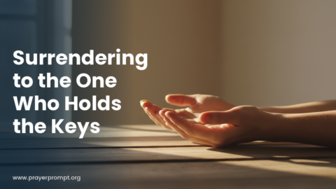 Daily Prayer for October 25, 2026: Surrendering to the One Who Holds the Keys