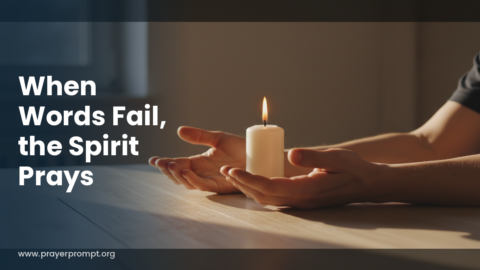 Daily Prayer for October 9, 2026: When Words Fail, the Spirit Prays