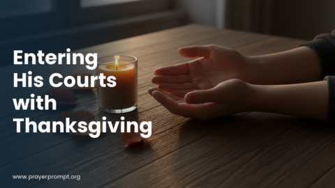 Night Prayer for October 5, 2026: Entering His Courts with Thanksgiving