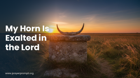 Night Prayer for October 26, 2026: My Horn Is Exalted in the Lord