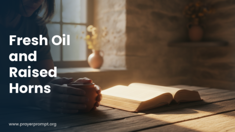 Daily Prayer for November 1, 2026: Fresh Oil and Raised Horns