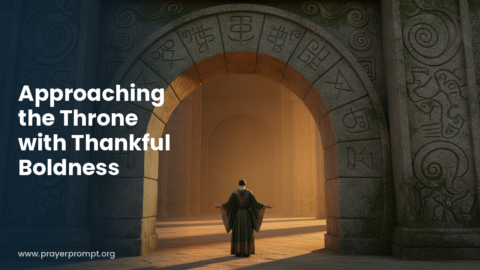 Night Prayer for October 7, 2026: Approaching the Throne with Thankful Boldness