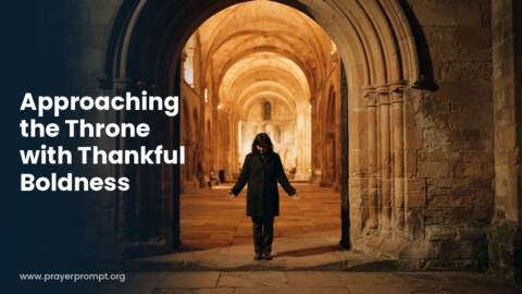 Night Prayer for October 7, 2026: Approaching the Throne with Thankful Boldness