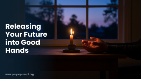 Night Prayer for October 21, 2026: Releasing Your Future into Good Hands
