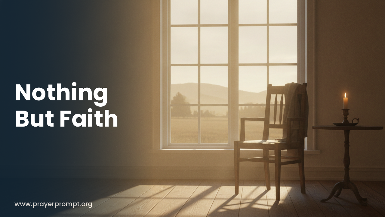 Prayer for Nothing But Faith: When God Is All You Have Left