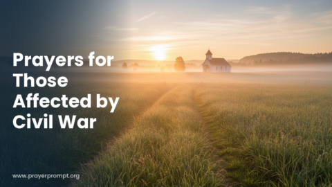 15 Prayers for Those Affected by Civil War: Peace, Protection, and Hope