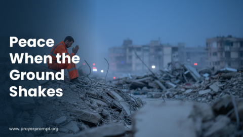 15 Prayers for Earthquake Safety and Recovery